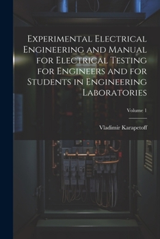 Paperback Experimental Electrical Engineering and Manual for Electrical Testing for Engineers and for Students in Engineering Laboratories; Volume 1 Book