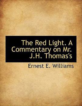 The Red Light a Commentary on Mr J H Thomas's