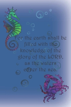 Paperback For the earth shall be filled with the knowledge of the glory of the LORD, as the waters cover the sea.: Dot Grid Book