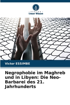 Paperback Negrophobie im Maghreb und in Libyen: Die Neo-Barbarei des 21. Jahrhunderts [German] Book