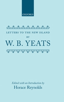 Letters to the New Island - Book #7 of the Collected Works of W.B. Yeats