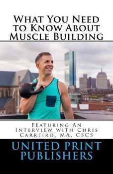 Paperback What You Need to Know About Muscle Building: Featuring an Interview with Aum Training Center LLC Book