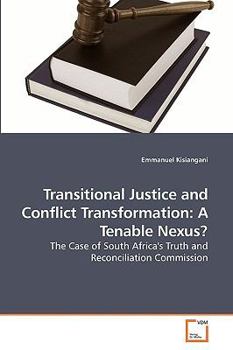 Paperback Transitional Justice and Conflict Transformation: A Tenable Nexus? Book