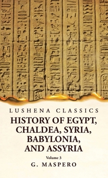 History of Egypt, Chaldea, Syria, Babylonia, and Assyria Volume 3 - Book #3 of the History of Eygpt