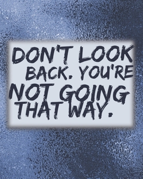 Don't Look Back. You're Not Going That Way.: Anti-Anxiety Journal Notebook - With Daily Guided Prompts, CBT for Thought Changing, Positive Affirmation ... and Management of Anxious Emotions, Feelings