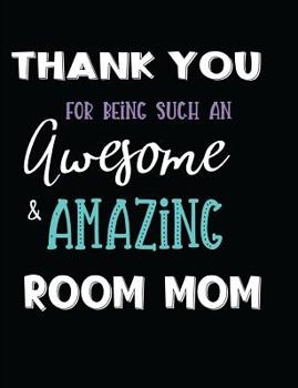 Paperback Thank You For Being Such An Awesome & Amazing Room Mom Book