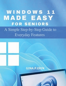 Paperback Windows 11 Made Easy for Seniors: A Simple Step-by-Step Guide to Everyday Features Book