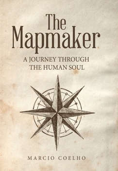 Hardcover The Mapmaker: A Journey Through the Human Soul Book