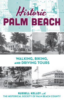 Paperback Historic Palm Beach: Walking, Biking and Driving Tours Book