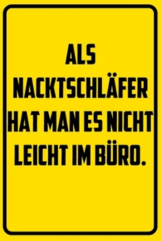 Als Nacktschläfer hat man es nicht leicht im Büro.: Terminplaner 2020 mit lustigem Spruch  - Geschenk für Büro, Arbeitskollegen, Kollegen und ... Kalender 2019 - 2020 (German Edition)