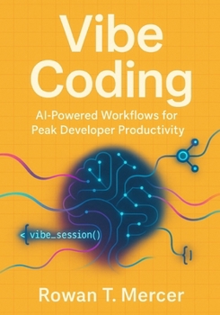 Paperback Vibe Coding: AI-Powered Workflows for Peak Developer Productivity Book