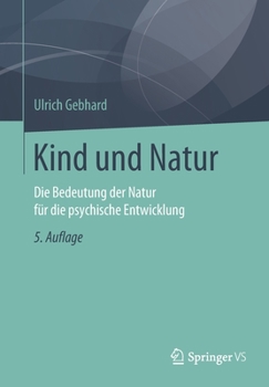 Paperback Kind Und Natur: Die Bedeutung Der Natur Für Die Psychische Entwicklung [German] Book