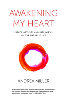 Paperback Awakening My Heart: Essays, Articles and Interviews on the Buddhist Life Book