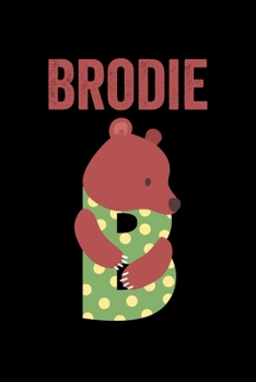 Paperback Brodie: Journal (Diary, Notebook) Personalized Custom Name Alphabet Bear Birthday Gift for Boys Book