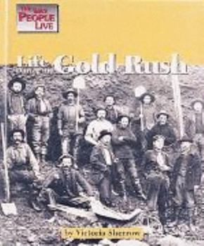 Life During the Gold Rush (Way People Live) - Book  of the Way People Live