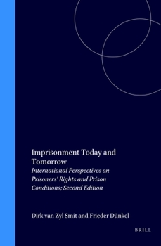 Imprisonment Today and Tomorrow:International Perspectives on Prisoners' Rights and Prison Conditions