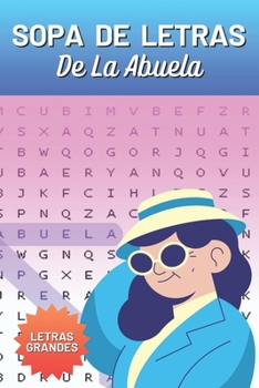 Sopa de Letras de la Abuela: Creado con 120 páginas dedicadas a Estimular la Mente de forma Divertida y Entretenida (Spanish Edition)