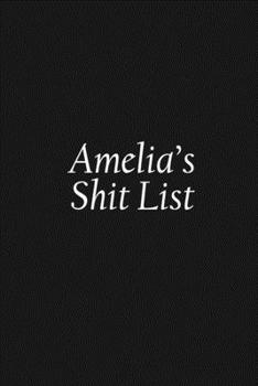 Paperback Amelia's Shit List: Amelia Gift Notebook, Funny Personalized Lined Note Pad for Women Named Amelia, Lined Novelty Journal, Sarcastic Cool Book