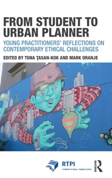 Hardcover From Student to Urban Planner: Young Practitioners' Reflections on Contemporary Ethical Challenges Book