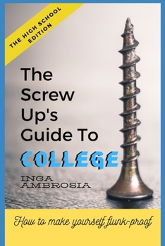 Paperback The Screw-Ups Guide to College: How to make yourself flunk-proof! Book