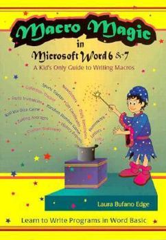 Paperback Macro Magic in Microsoft Word 6 & 7: A Kids Only Guide to Writing Macros Book