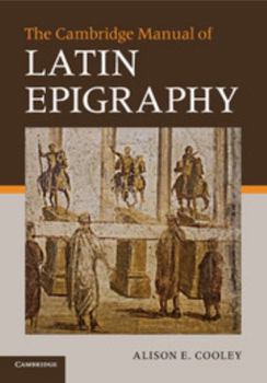 Paperback The Cambridge Manual of Latin Epigraphy Book