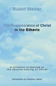 Paperback The Reappearance of Christ in the Etheric: A Collection of Lectures on the Second Coming of Christ Book