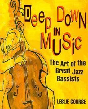 Paperback Deep Down in Music: The Art of the Great Jazz Bassists Book