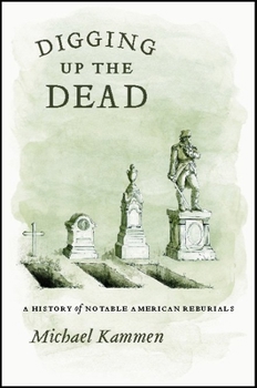 Hardcover Digging Up the Dead: A History of Notable American Reburials Book