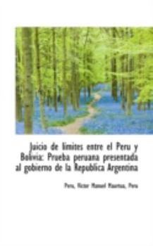 Paperback Juicio de L Mites Entre El Per y Bolivia: Prueba Peruana Presentada Al Gobierno de La Rep Blica Arg Book