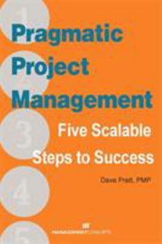 Paperback Pragmatic Project Management: Five Scalable Steps to Success Book