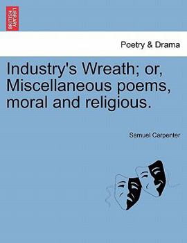 Paperback Industry's Wreath; Or, Miscellaneous Poems, Moral and Religious. Book