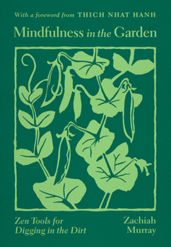 Paperback Mindfulness in the Garden: Zen Tools for Digging in the Dirt Book