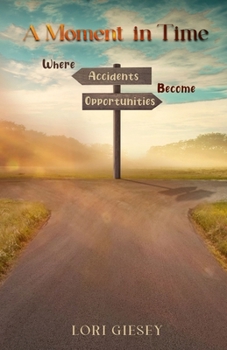 Paperback A Moment in Time: Where Accidents Become Opportunities Book
