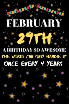 February 29th a Birthday So Awesome the World Can Only Handle It Once Every 4 Year: Special leap year birthday gifts for men male & female