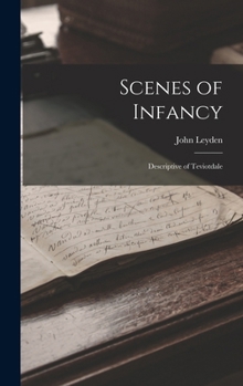 Hardcover Scenes of Infancy: Descriptive of Teviotdale Book