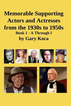 Paperback Memorable Supporting Actors and Actresses from the 1930s to 1950s: Book 1 - A Through I Book