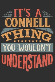 Paperback It's A Connell Thing You Wouldn't Understand: Want To Create An Emotional Moment For A Connell Family Member ? Show The Connell's You Care With This P Book