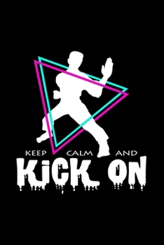 Paperback Keep calm and kick on: 6x9 Martial Arts - dotgrid - dot grid paper - notebook - notes Book