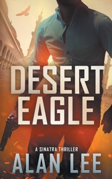 Desert Eagle - Book #5 of the A Sinatra Thriller