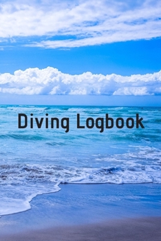 Diving Logbook: HUGE Logbook for 100 DIVES! Scuba Diving Logbook, Diving Journal for Logging Dives, Diver's Notebook, 6 x 9 inch