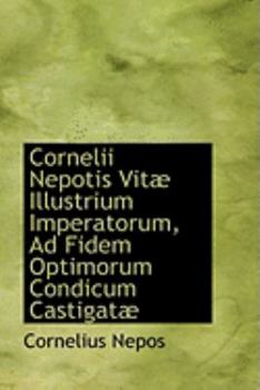 Paperback Cornelii Nepotis Vitab Illustrium Imperatorum, Ad Fidem Optimorum Condicum Castigatab Book