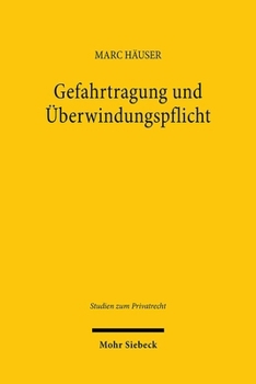 Paperback Gefahrtragung Und Uberwindungspflicht: Ein Beitrag Zum Dogmatischen Zusammenspiel Von Leistungspflicht, Gefahrtragung Und Geschuldeten Anstrengungen [German] Book