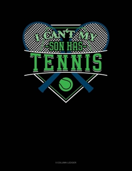 Paperback I Can't My Son Has Tennis: 5 Column Ledger Book
