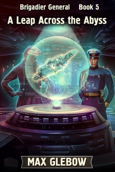 A Leap Across the Abyss - Book #5 of the Brigadier General