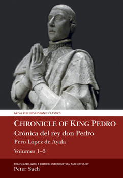 Hardcover Chronicle of King Pedro Volumes 1 - 3: Pero López de Ayala Book