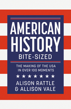 Hardcover American History Bite-Sized: The Making of the USA in Over 100 Moments Book