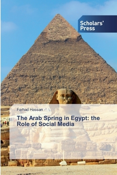 Paperback The Arab Spring in Egypt: the Role of Social Media Book
