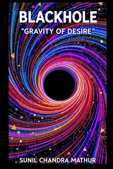 Blackhole: Gravity of Desire