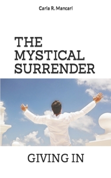 Paperback The Mystical Surrender: Giving in Book